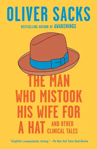 The Man Who Mistook His Wife for a Hat: Your Brain Is a Liar
