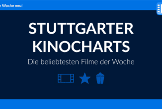 Stuttgarter Kinocharts Die Top 10 der Woche