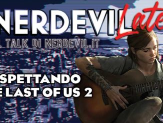 nerdevilate aspettando the last of us 2