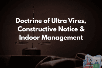 Doctrine of Ultra Vires, Constructive Notice & Indoor Management