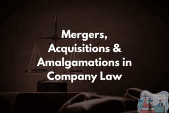 Mergers, Acquisitions & Amalgamations in Company Law
