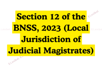 Section 12 of the BNSS, 2023 (Local Jurisdiction of Judicial Magistrates)