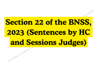 Section 22 of the BNSS, 2023 (Sentences by HC and Sessions Judges)
