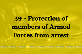 Section 39 Protection of members of Armed Forces from arrest