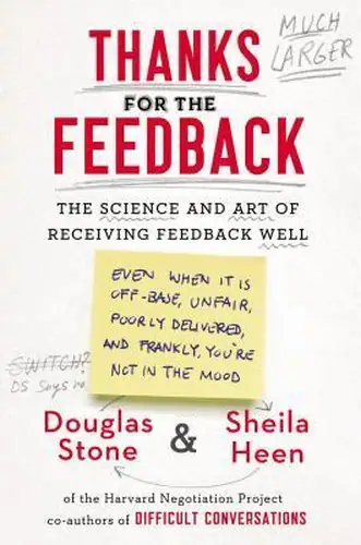 Thanks for the Feedback by Douglas Stone and Sheila Heen