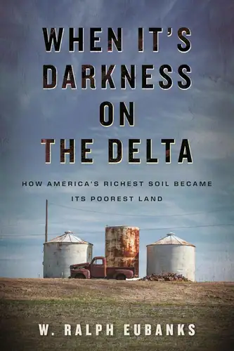 When It‘s Darkness On The Delta: Why History Lingers in the Soil