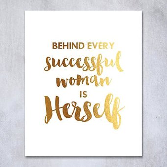 Behind Every Successful Woman Is Herself Gold Foil Print