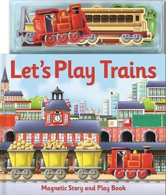 Let's Play Trains - Magnetic Story and Play Book