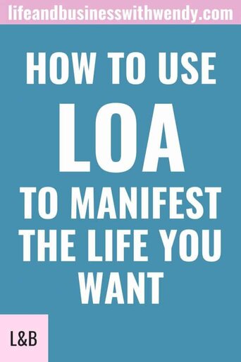 Learn how to use LOA - The law of attracyion to create a life you love.