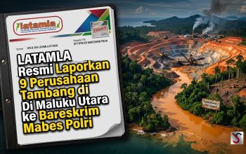 LATAMLA Laporkan 9 Perusahaan Tambang Maluku Utara ke Bareskrim