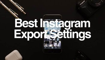 Instagram Export Settings Featured