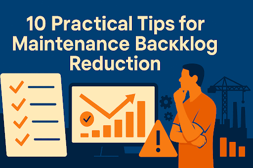  Blue and orange landscape graphic with the heading “10 Practical Tips for Maintenance Backlog Reduction,” showing a checklist, a bar chart on a monitor, a warning triangle, and a thinking maintenance manager.
