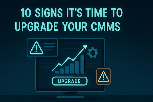  Dark blue landscape graphic with glowing cyan text “10 Signs It’s Time to Upgrade Your CMMS” above a computer monitor showing an upward graph, warning icons, and an “Upgrade” button.  