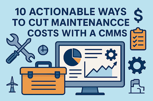  A flat-style landscape infographic with the headline “10 Actionable Ways to Cut Maintenance Costs with a CMMS” above a computer monitor showing charts and graphs, an orange toolbox, crossed wrench and screwdriver, a clipboard with checkmarks, gear icons, and a dollar symbol, all on a light blue background representing digital maintenance and cost savings.  