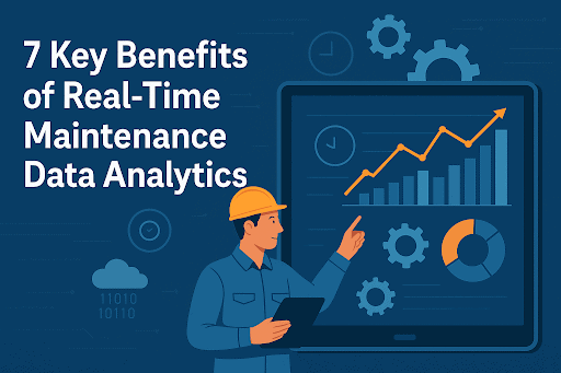 Illustration with the heading “7 Key Benefits of Real-Time Maintenance Data Analytics” showing a hard-hat worker pointing at a large tablet displaying charts and graphs.
