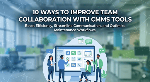 Blog cover illustration showing a professional team collaborating around a digital dashboard. Text reads: 10 Ways to Improve Team Collaboration with CMMS Tools.