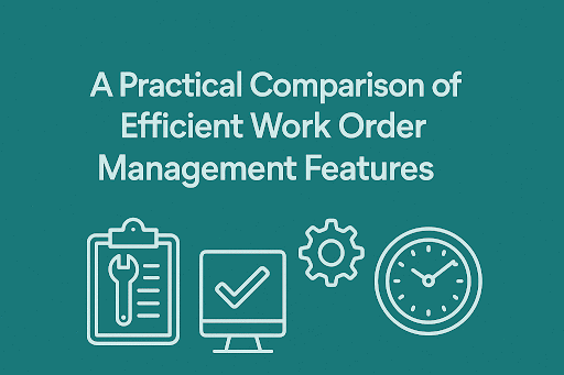 A Practical Comparison of Efficient Work Order Management Features” on a teal background.
