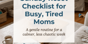 Sunday Reset Checklist for Busy, Tired Moms (Calmer Mondays Ahead)