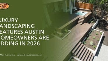 Luxury Landscaping Features Austin Homeowners Are Adding in 2026