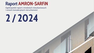 Raport AMRON-SARFiN Q2/2024: spadki na rynku kredytów mieszkaniowych, ale z perspektywą wzrostu