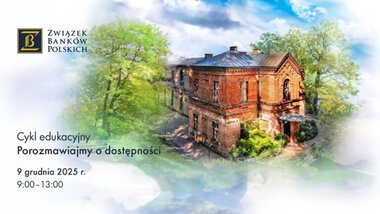 Cykl edukacyjny Porozmawiajmy o dostępności - inauguracja 2025. Źródło: ZBP
