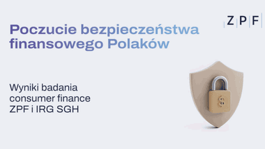 badanie „Sytuacja na rynku consumer finance”, realizowae cyklicznie przez Związek Przedsiębiorstw Finansowych w Polsce (ZPF) oraz Instytut Rozwoju Gospodarczego Szkoły Głównej Handlowej (IRG SGH).
