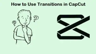 Photo of How to Use Transitions in CapCut Like a Pro