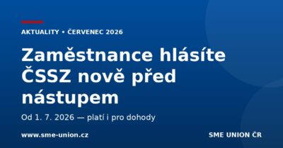 Zaměstnance hlásíte ČSSZ nově před nástupem