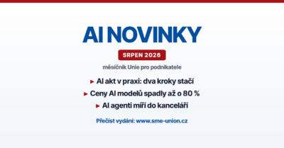 AI novinky, měsíčník Unie pro podnikatele, srpen 2026: AI akt v praxi, ceny modelů, AI agenti