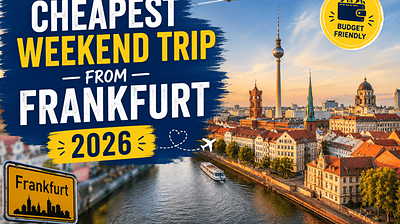 Cheapest Weekend Trips from Frankfurt (2026): 10 Destinations Under €100 Per Day