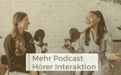 Podcast Hörer Interaktion steigern, um deine Zielgruppe zu erreichen