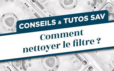 Comment nettoyer un filtre de spa ?