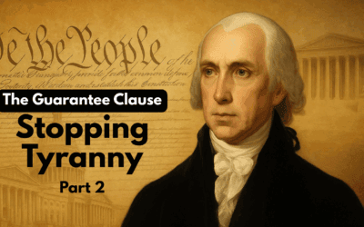 The Guarantee Clause and the Fight Against Tyranny: Part 2