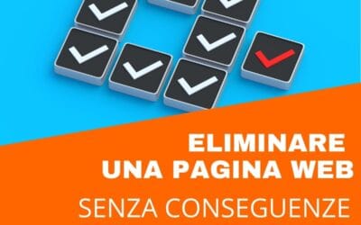 Come eliminare una pagina web senza perdere traffico e visibilità