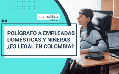 ¿Es legal hacerle prueba de polígrafo a una empleada doméstica o niñera en Colombia?