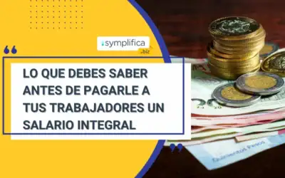Lo que debes saber antes de pagarle a tus trabajadores un salario integral