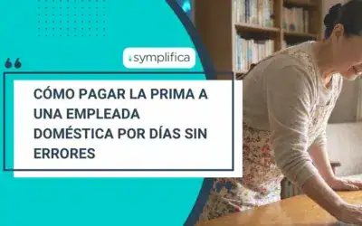 Cómo pagar la prima a una empleada doméstica por días sin errores