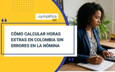Cómo calcular horas extras en Colombia sin errores en la nómina