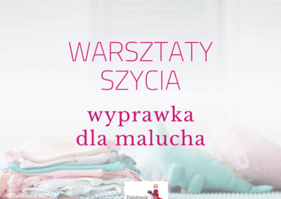 WARSZTATY SZYCIA DLA KOBIET W CIĄŻY – „MAŁA WYPRAWKA DLA MALUCHA”