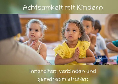 Achtsamkeit mit Kindern - Innehalten, verbinden und gemeinsam strahlen