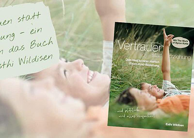 Vertrauen statt Erziehung Esthi Wildisen