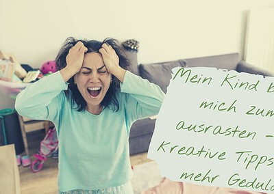 Mein Kind bringt mich zum ausrasten