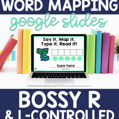 Orthographic Mapping - Google Slides - Bossy R Science of Reading Unit 4