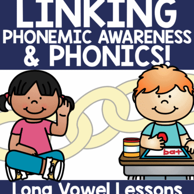 Lessons & Activities to Link Phonemic Awareness to Phonics! - LONG VOWELS