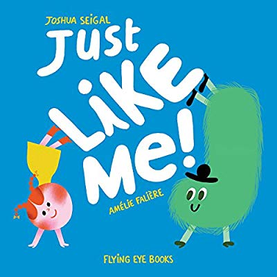 Just Like Me!