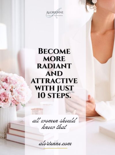 Become more radiant and attractive with just 10 steps.