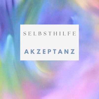 Selbsthilfe: Alles beginnt mit Akzeptanz