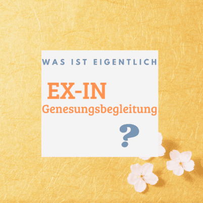 Was ist EX-IN? Alles über die Ausbildung zur Genesungsbegleitung und den Beruf