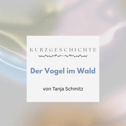 Der Vogel im Wald – Kurzgeschichte