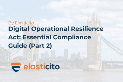 The Digital Operational Resilience Act: Essential Guide – Part 2